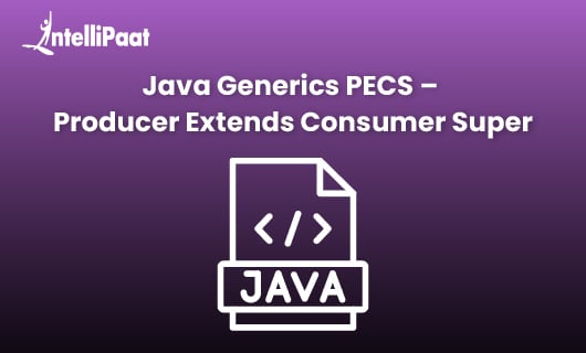 Java Generics PECS Producer Extends Consumer Super Blog