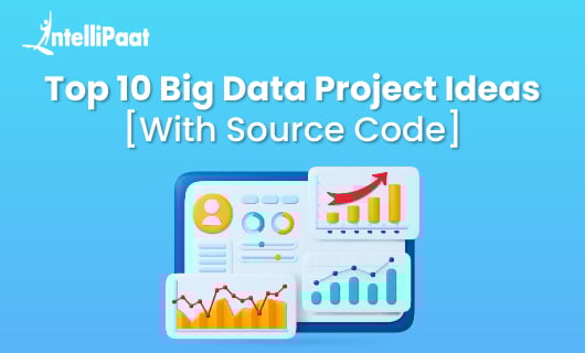Top 10 Big Data Project Ideas With Source Code blog