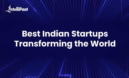 Best Indian Startups Transforming the World
