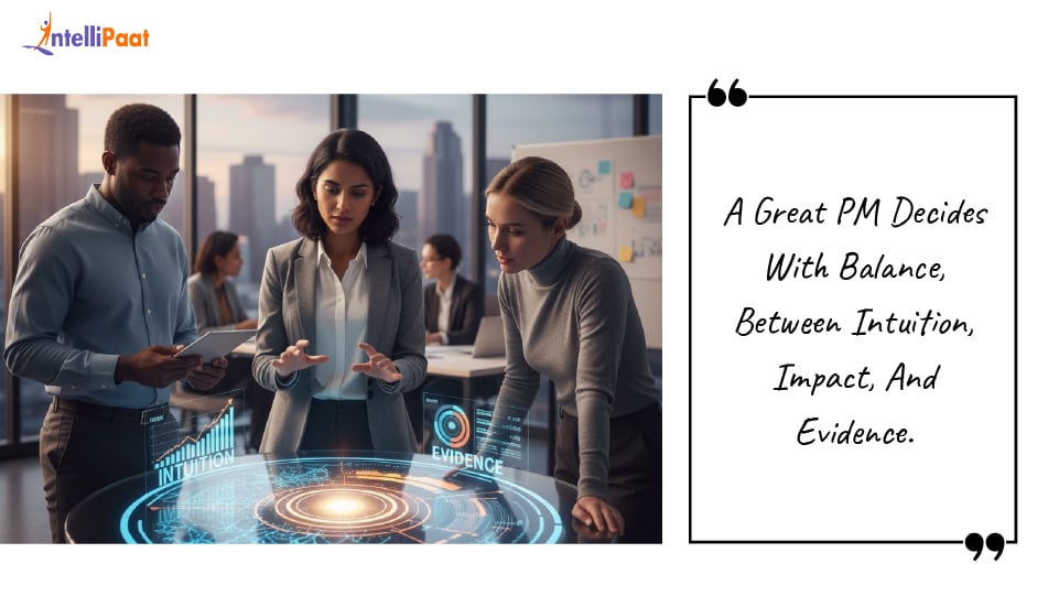 A Great PM Decides With Balance, Between Intuition, Impact, And Evidence